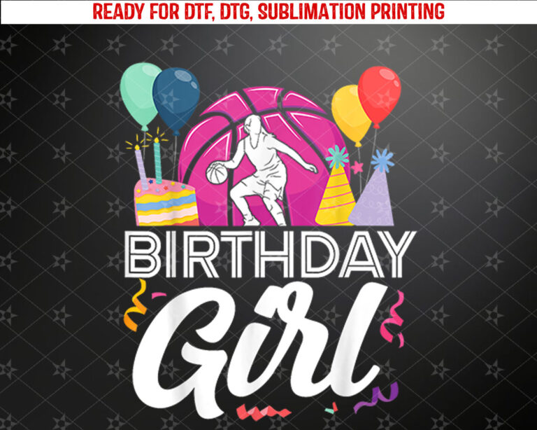 Basketball Bball Birthday Girl Female Birthday Girl Shirt PNG, DTF, DTG, Sublimation Design