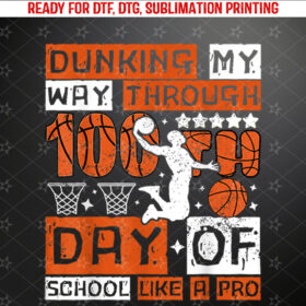 Basketball Dunking 100th Day of School Celebration Men Women Shirt PNG, DTF, DTG, Sublimation Design