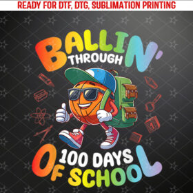 Basketball Player Student Ballin Through 100 Days Of School Shirt PNG, DTF, DTG, Sublimation Design