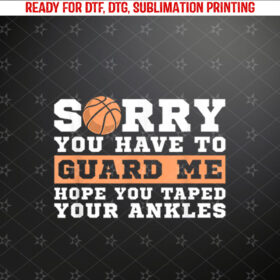 Basketball Point Guard Sorry You have to Guard Me Shirt PNG, DTF, DTG, Sublimation Design