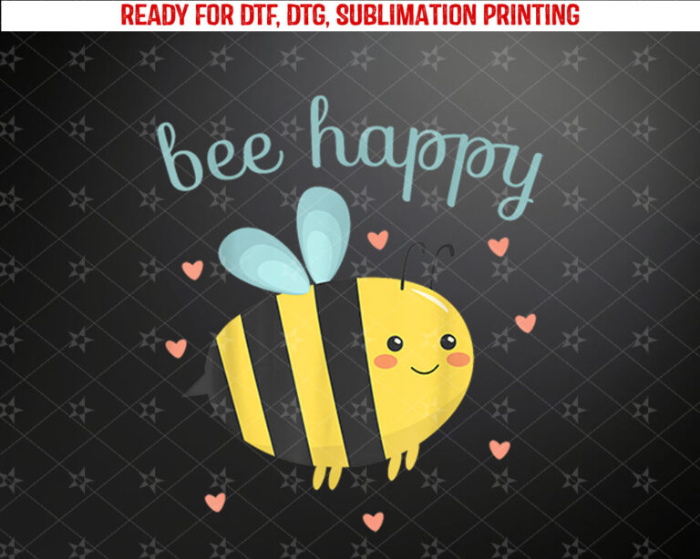 Be Happy Women Funny Bumblebee Honey Bee Kids Bee Happy Shirt PNG, DTF, DTG, Sublimation Design