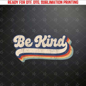 Be Kind Women Positive Inspirational Kindness Retro Vintage Shirt PNG, DTF, DTG, Sublimation Design