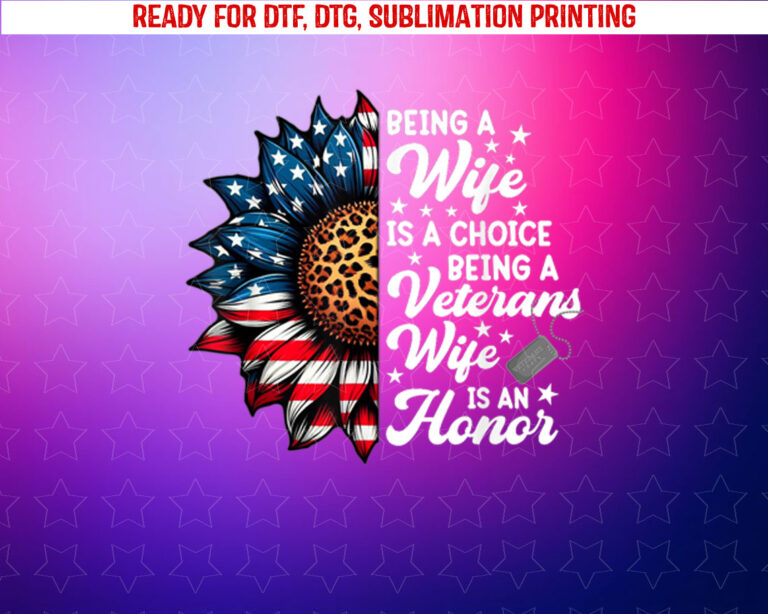 Being a Veterans Wife is an Honor Floral Family Veterans Day Shirt PNG, DTF, DTG, Sublimation Design
