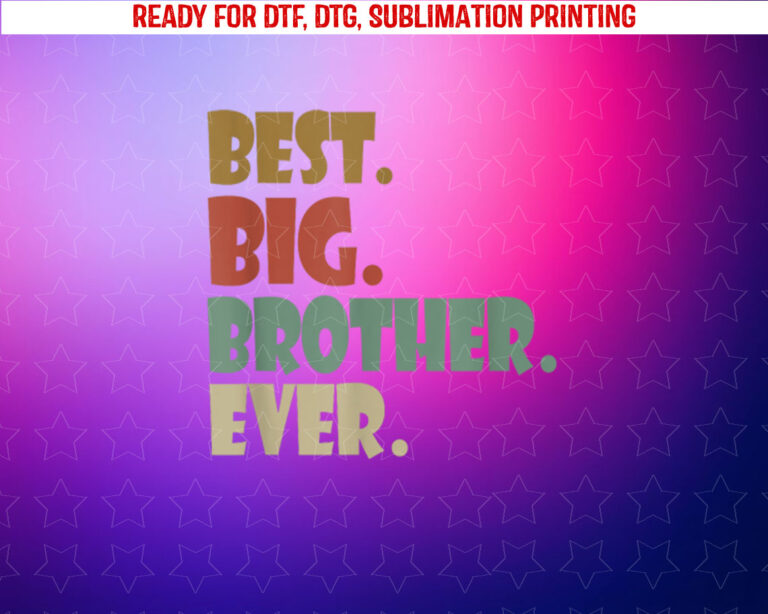 Best Big Brother Ever Older Sibling Teenager for Boys Shirt PNG, DTF, DTG, Sublimation Design