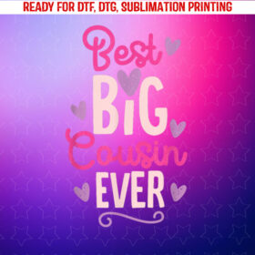 Best Big Cousin Ever for Girls and Boys Shirt PNG, DTF, DTG, Sublimation Design