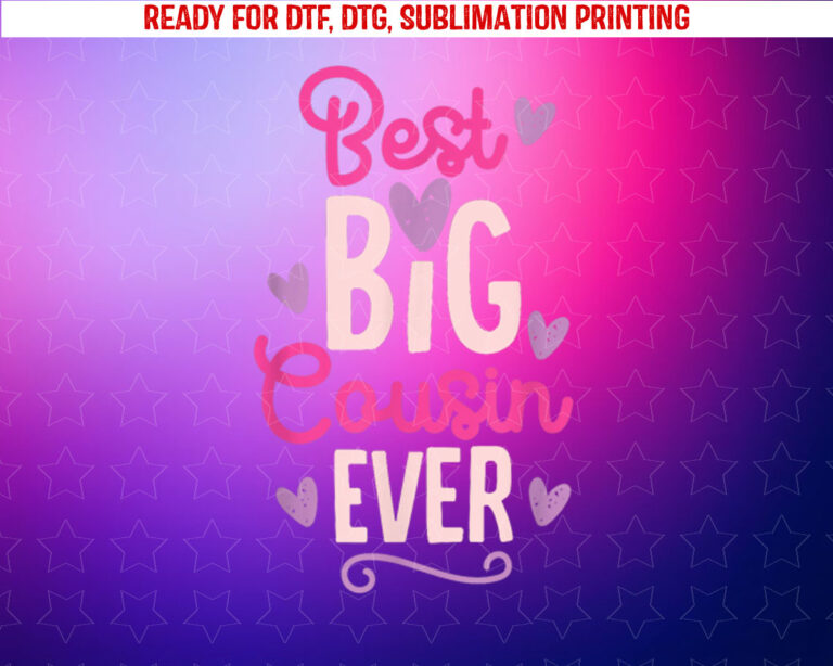 Best Big Cousin Ever for Girls and Boys Shirt PNG, DTF, DTG, Sublimation Design