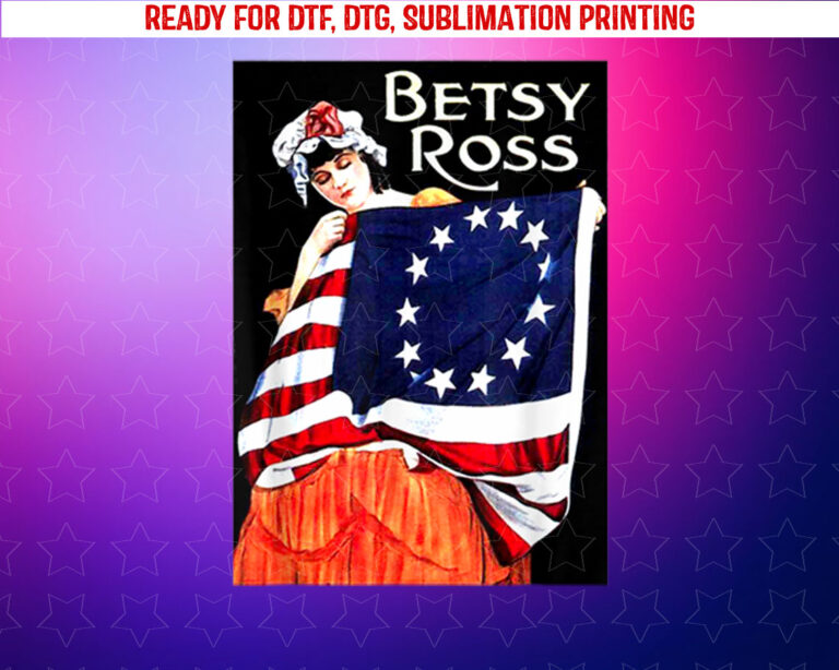 Betsy Ross American Flag 1776 Art 4th of July Gift Shirt PNG, DTF, DTG, Sublimation Design