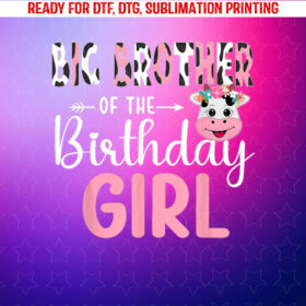 Big Brother of the Birthday Girl Farm Cow 1 St Birthday Girl Shirt PNG, DTF, DTG, Sublimation Design
