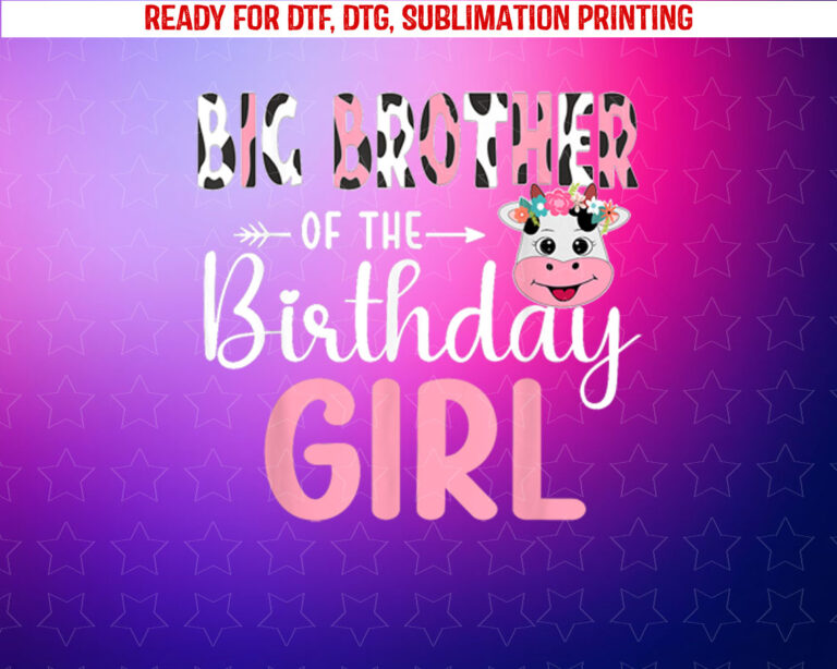 Big Brother of the Birthday Girl Farm Cow 1 St Birthday Girl Shirt PNG, DTF, DTG, Sublimation Design