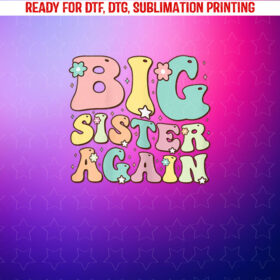 Big Sister for Girls Toddlers Big Sister Again Shirt PNG, DTF, DTG, Sublimation Design