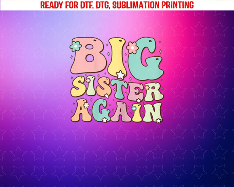 Big Sister for Girls Toddlers Big Sister Again Shirt PNG, DTF, DTG, Sublimation Design