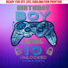 Birthday Boy Level 10 Unlocked Double Digits 10th Bday Party Shirt PNG, DTF, DTG, Sublimation Design