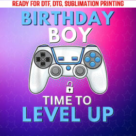 Birthday Boy Time to Level Up Video Game Birthday Gamer Shirt PNG, DTF, DTG, Sublimation Design