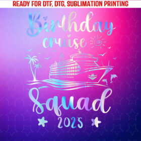 Birthday Cruise Squad 2025 Cruising Party Cruise Birthday Shirt PNG, DTF, DTG, Sublimation Design