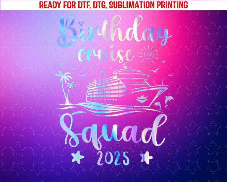 Birthday Cruise Squad 2025 Cruising Party Cruise Birthday Shirt PNG, DTF, DTG, Sublimation Design