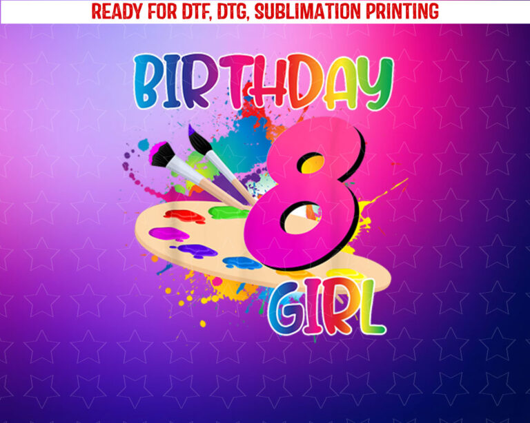 Birthday Girl 8 Years Old Art Painting 8th Birthday Party Shirt PNG, DTF, DTG, Sublimation Design
