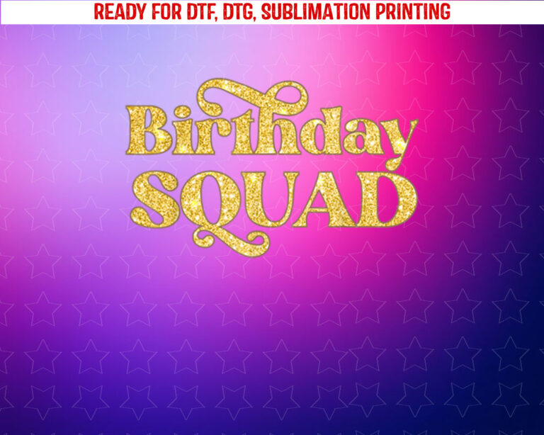Birthday Squad Cool Funny Bday Team Men Women Boy Girl Shirt PNG, DTF, DTG, Sublimation Design