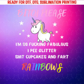 Bitch Please Im So Fucking Fabulous Womens Unicorn Gift Shirt PNG, DTF, DTG, Sublimation Design