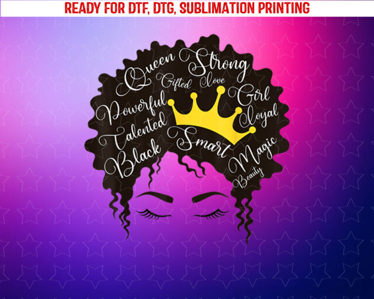 Black Girl Magic Afro American Melanin Natural Hair Queen Shirt PNG, DTF, DTG, Sublimation Design