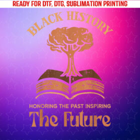 Black History Honoring the Past African Pride Men Women Kids Shirt PNG, DTF, DTG, Sublimation Design