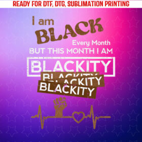 Black History I Am Blackity Fist Heartbeat Men Women Kids Shirt PNG, DTF, DTG, Sublimation Design