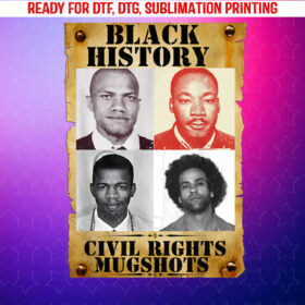 Black History Month Authentic Civil Rights Mugshots Design Shirt PNG, DTF, DTG, Sublimation Design