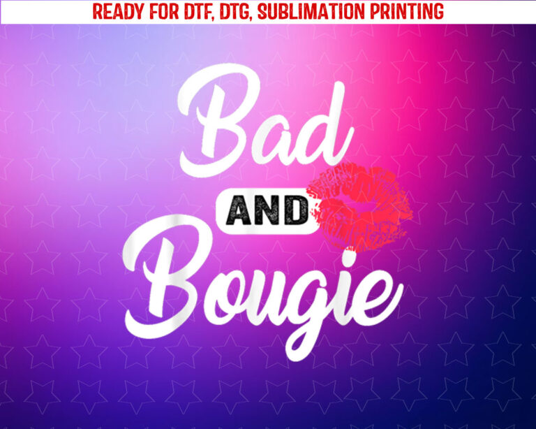 Black History Month Bad and Bougie Melanin Poppin Shirt PNG, DTF, DTG, Sublimation Design