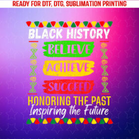 Black History Month Believe Achieve Succeed Melanin African Shirt PNG, DTF, DTG, Sublimation Design
