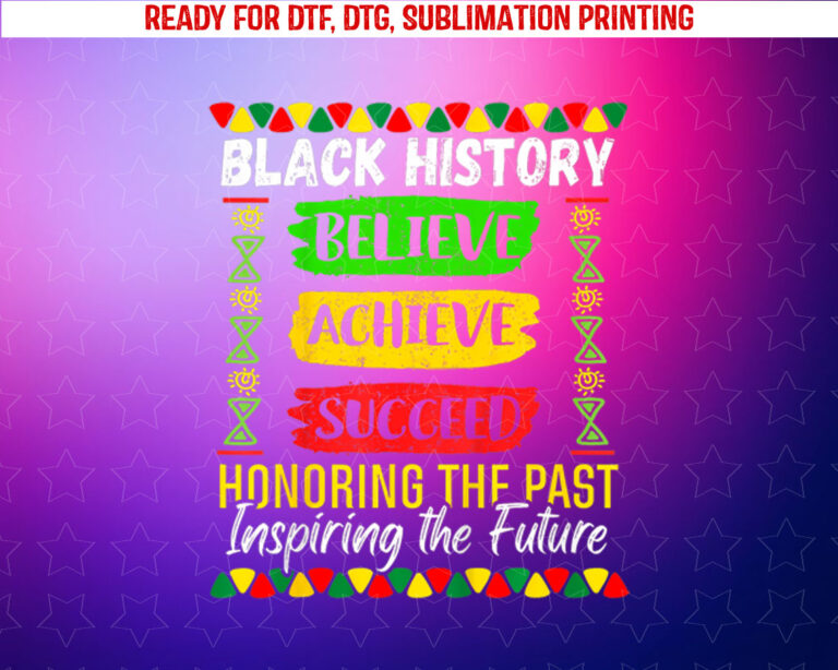 Black History Month Believe Achieve Succeed Melanin African Shirt PNG, DTF, DTG, Sublimation Design