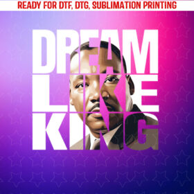 Black History Month Dream Like King Shirt PNG, DTF, DTG, Sublimation Design
