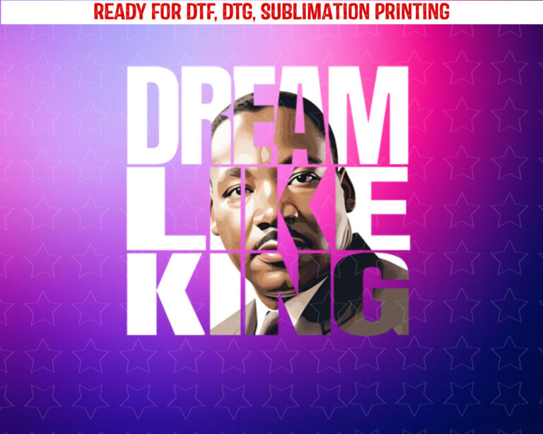 Black History Month Dream Like King Shirt PNG, DTF, DTG, Sublimation Design