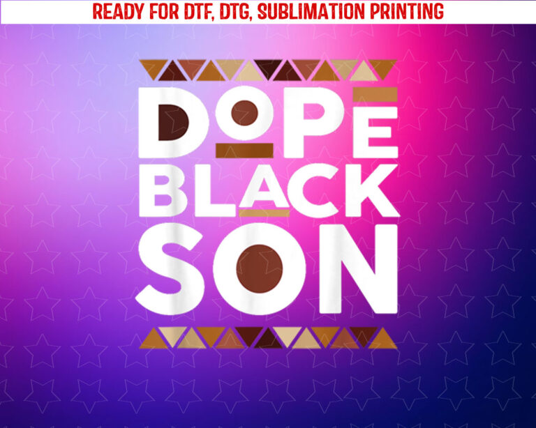 Black History Month Family Matching Melanin Dope Black Son Shirt PNG, DTF, DTG, Sublimation Design
