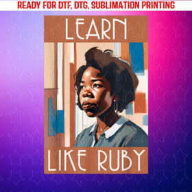 Black History Month Learn Like Ruby African Leaders Shirt PNG, DTF, DTG, Sublimation Design