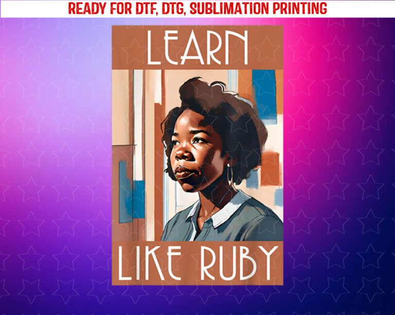 Black History Month Learn Like Ruby African Leaders Shirt PNG, DTF, DTG, Sublimation Design