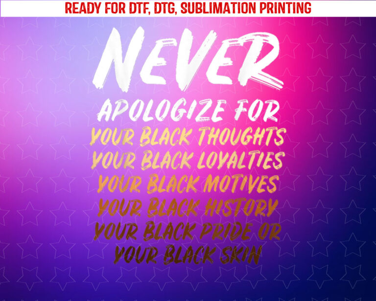 Black History Month Not Sorry for Being Black Mens Womens Shirt PNG, DTF, DTG, Sublimation Design