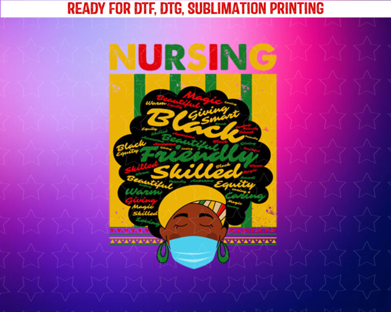 Black History Month Nurse Black Melanin Nursing School Shirt PNG, DTF, DTG, Sublimation Design