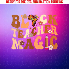 Black History Month Teacher Groovy Black Teacher Magic Shirt PNG, DTF, DTG, Sublimation Design