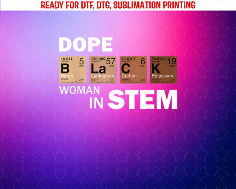 Black Women in Stem Teacher Melanated African American Shirt PNG, DTF, DTG, Sublimation Design