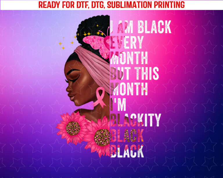 Blackity Black Every Month Black History Bhm African Gift Shirt PNG, DTF, DTG, Sublimation Design