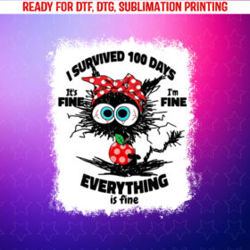 Bleached Cat I Survived 100 Days of School Its Fine Im Fine Shirt PNG, DTF, DTG, Sublimation Design