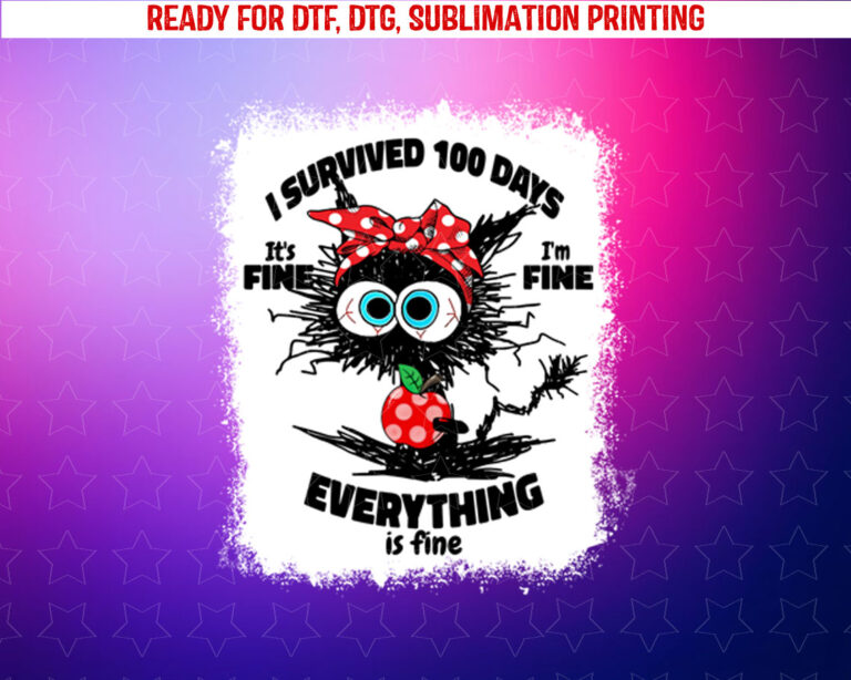 Bleached Cat I Survived 100 Days of School Its Fine Im Fine Shirt PNG, DTF, DTG, Sublimation Design