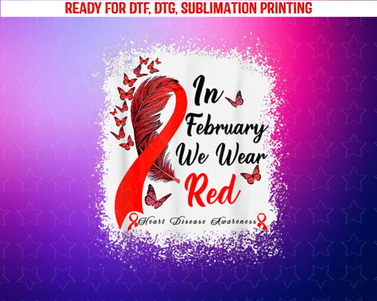 Bleached in February We Wear Red Heart Disease Awareness Shirt PNG, DTF, DTG, Sublimation Design