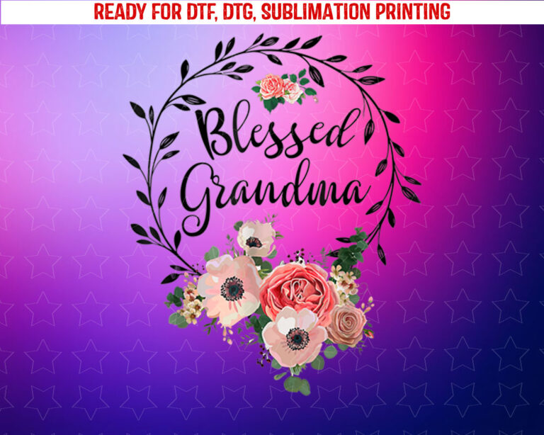 Blessed Grandma for Women Flower Decor Grandma Flowers Shirt PNG, DTF, DTG, Sublimation Design