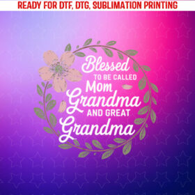 Blessed to Called Mom Grandma and Great Grandma Boho Flower Shirt PNG, DTF, DTG, Sublimation Design