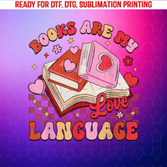 Books Are My Love Language Reading Lover Librarian Valentine Shirt PNG, DTF, DTG, Sublimation Design