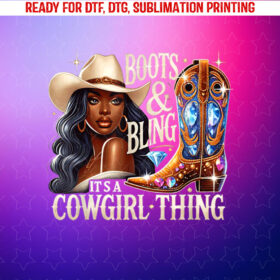 Boots Bling Its a Cowgirl Thing Cowgirl Melanin Rodeo Shirt PNG, DTF, DTG, Sublimation Design