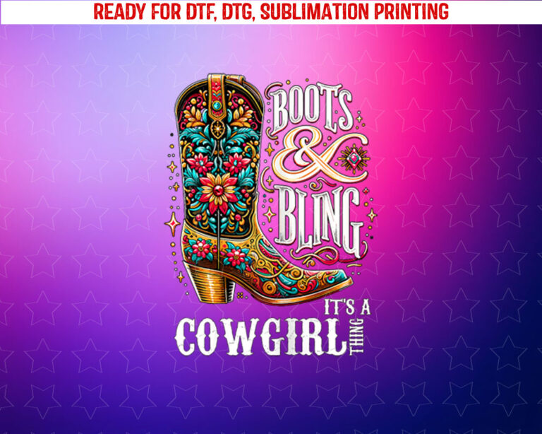 Boots and Bling Its a Cowgirl Thing Western Country Girl Shirt PNG, DTF, DTG, Sublimation Design