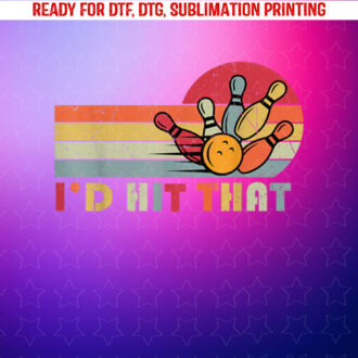 Bowling T Id Hit That Retro Funny Bowler Vintage Shirt PNG, DTF, DTG, Sublimation Design