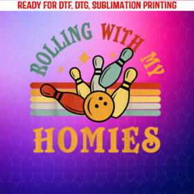 Bowling Rolling With My Homies Men Women Funny Bowler Shirt PNG, DTF, DTG, Sublimation Design