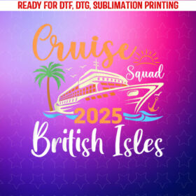 British Isles Cruise Squad 2025 Family Holiday Matching Shirt PNG, DTF, DTG, Sublimation Design